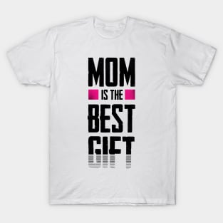 Mom is the best gift T-Shirt